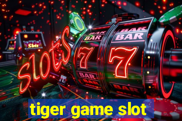 tiger game slot