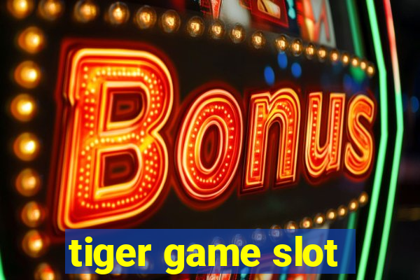 tiger game slot