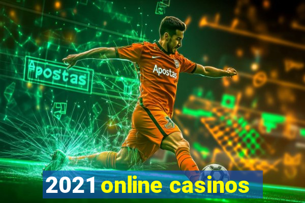 2021 online casinos