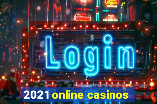 2021 online casinos