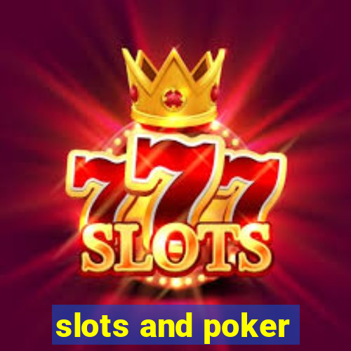 slots and poker