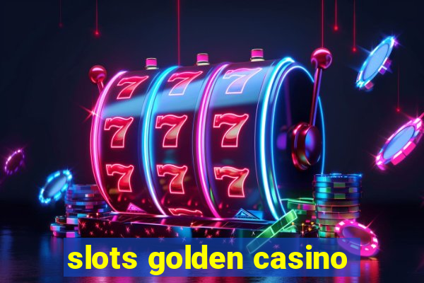 slots golden casino