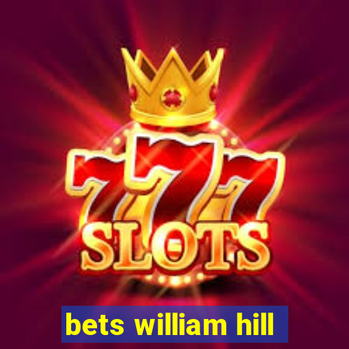 bets william hill