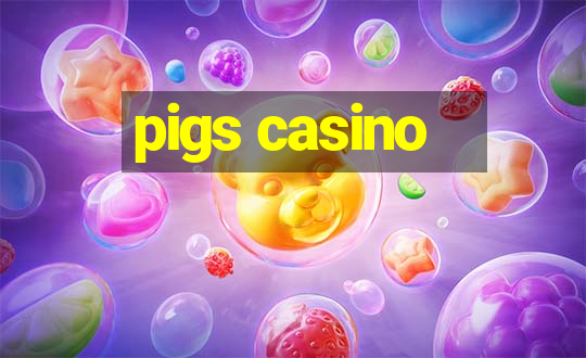 pigs casino