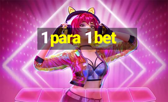 1 para 1 bet