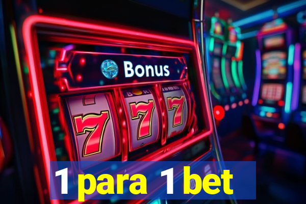 1 para 1 bet