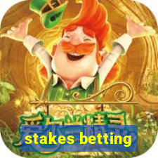 stakes betting