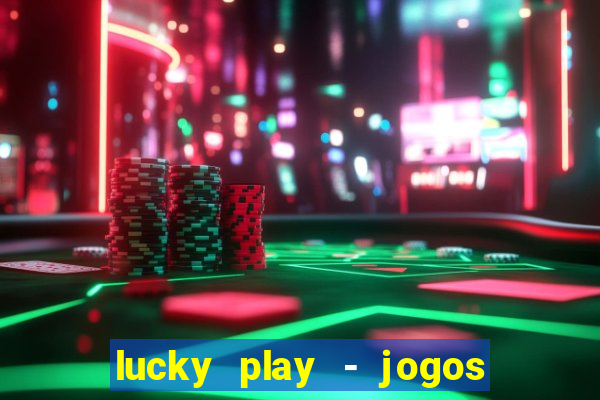 lucky play - jogos de slots