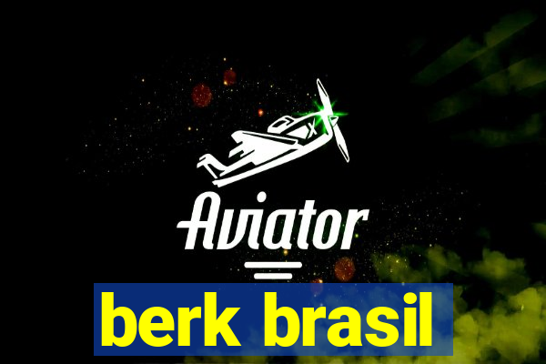 berk brasil