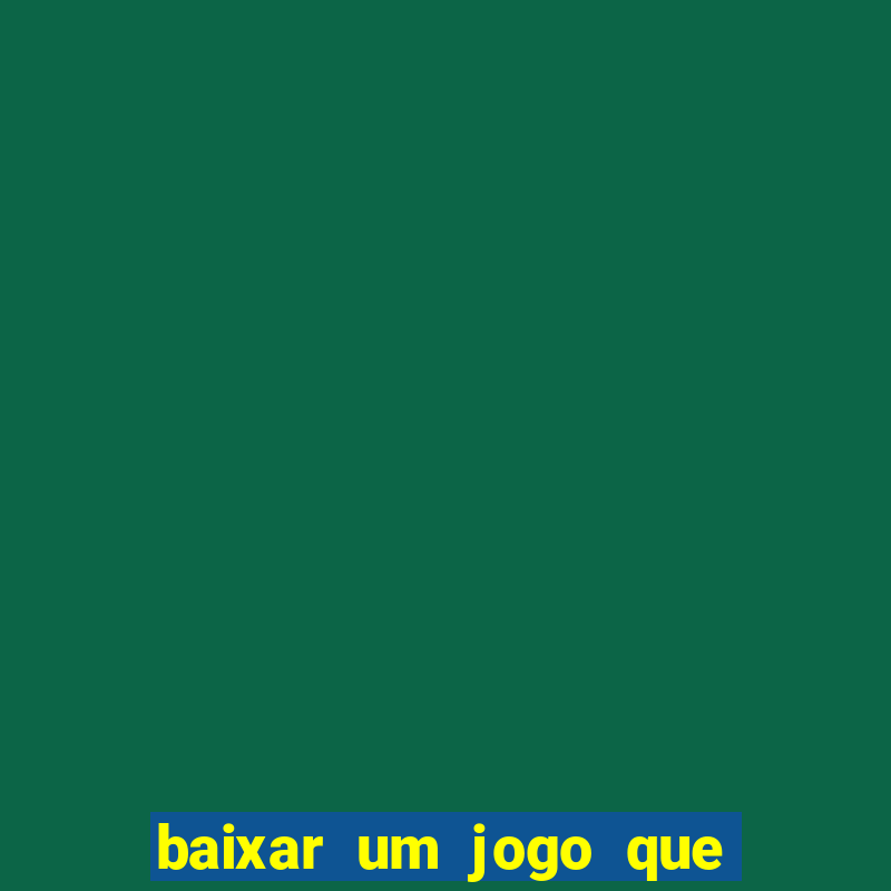 baixar um jogo que ganha dinheiro de verdade