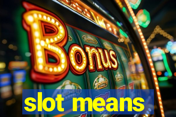 slot means