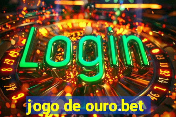 jogo de ouro.bet