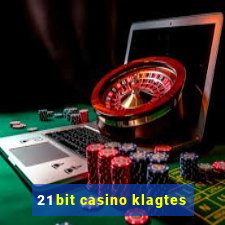 21 bit casino klagtes