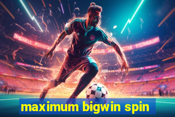 maximum bigwin spin