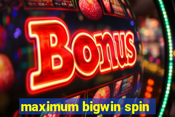 maximum bigwin spin