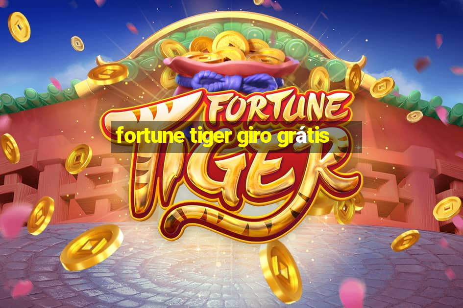 fortune tiger giro grátis