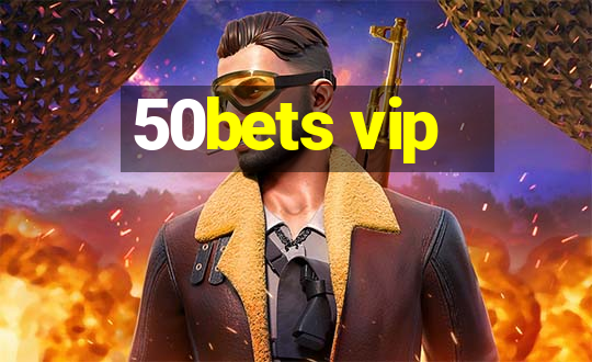 50bets vip