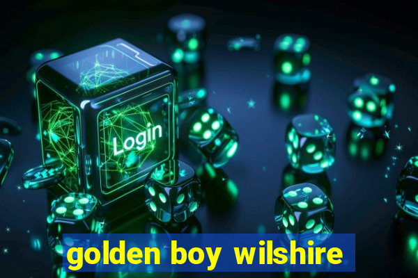 golden boy wilshire