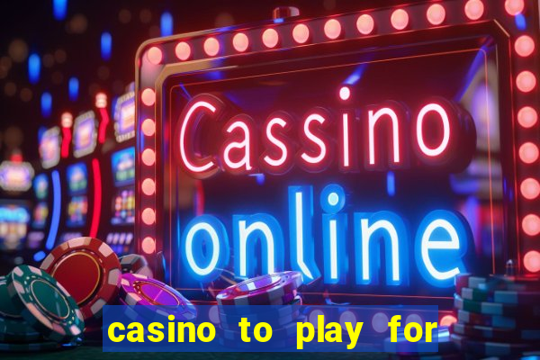 casino to play for real money