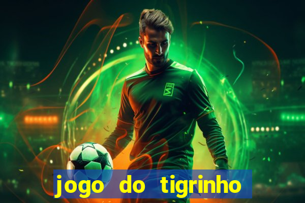 jogo do tigrinho rodada grátis