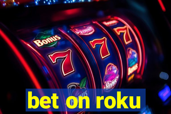 bet on roku