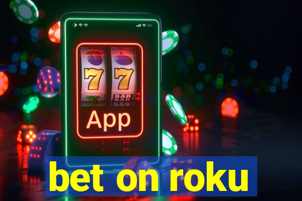 bet on roku