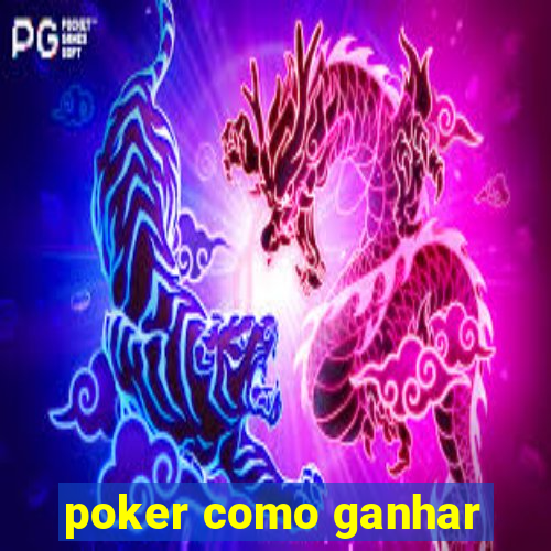 poker como ganhar