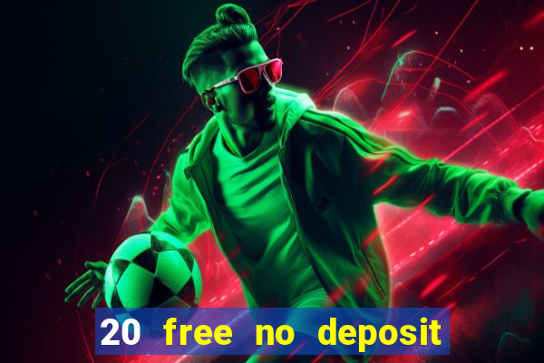 20 free no deposit casino uk