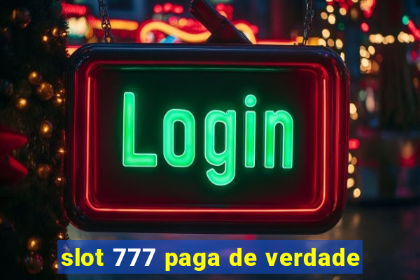 slot 777 paga de verdade