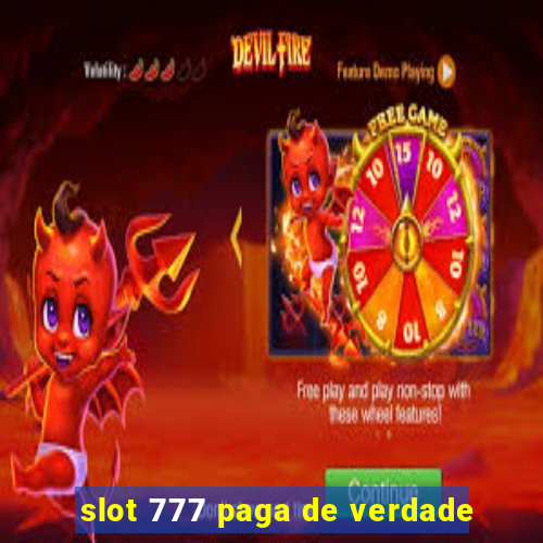 slot 777 paga de verdade