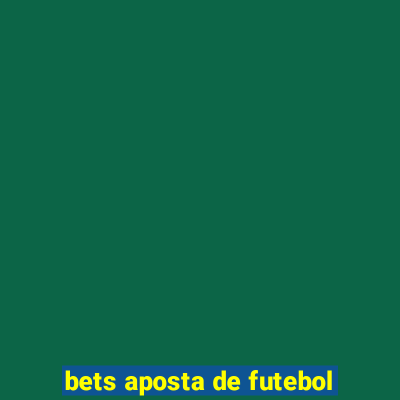 bets aposta de futebol