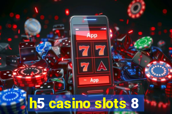 h5 casino slots 8