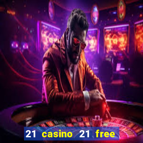 21 casino 21 free no deposit