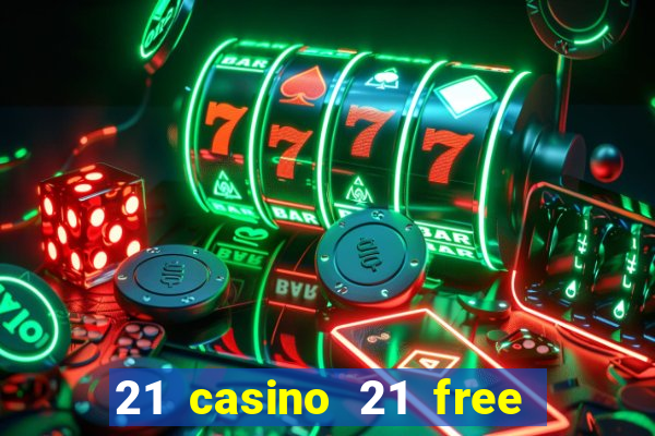 21 casino 21 free no deposit