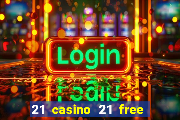 21 casino 21 free no deposit