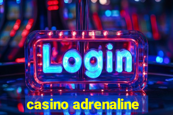 casino adrenaline