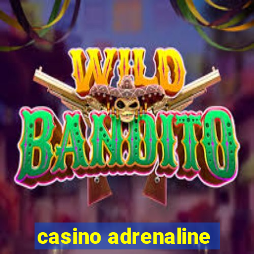 casino adrenaline