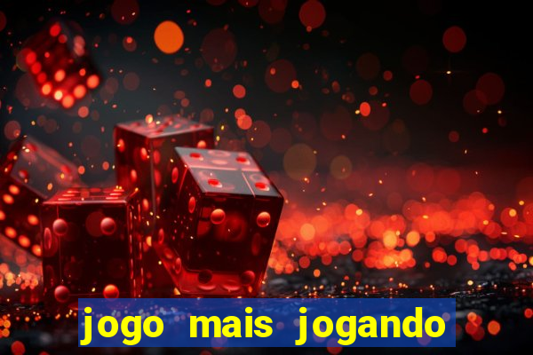 jogo mais jogando do mundo