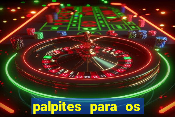 palpites para os jogos de hoje no brasileir?o