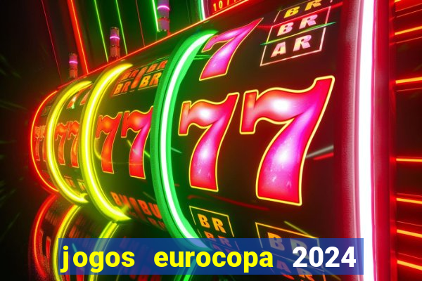 jogos eurocopa 2024 onde assistir