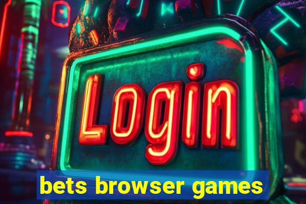 bets browser games