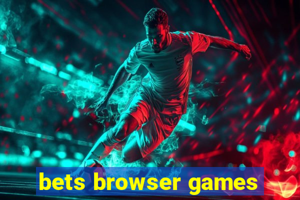 bets browser games