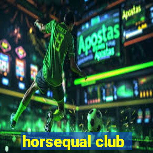 horsequal club