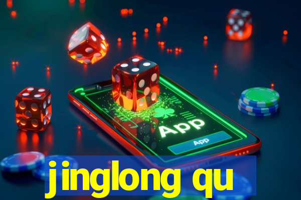 jinglong qu