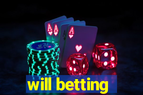 will betting