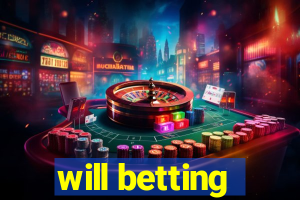 will betting