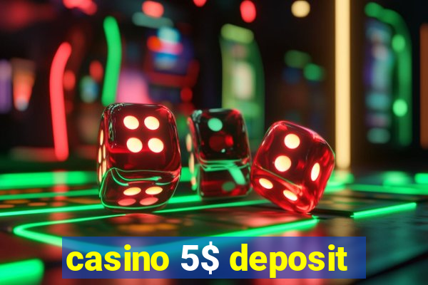 casino 5$ deposit