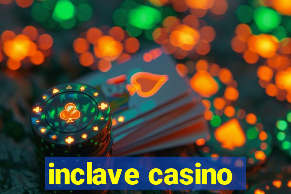 inclave casino