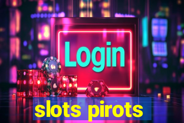 slots pirots