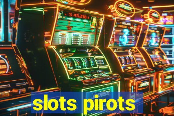 slots pirots